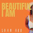 Shan Ako - Beautiful I Am